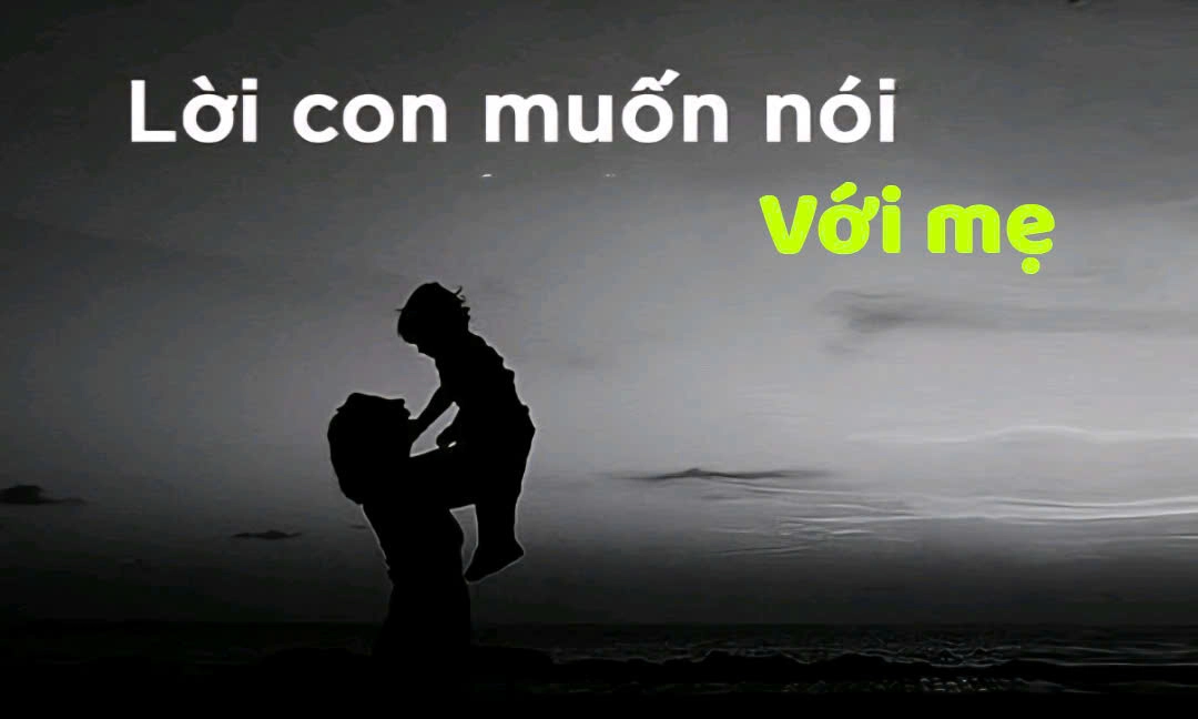 LỜI CON MUỐN NÓI VỚI MẸ