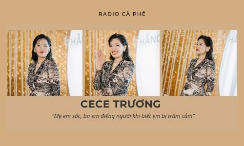 Cece Trương: “Mẹ em sốc, ba em điếng người khi biết em bị trầm cảm”