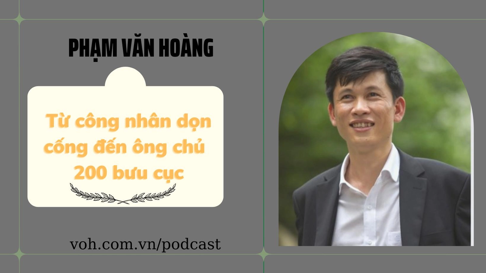 Hành trình từ công nhân dọn cống đến ông chủ chuỗi 200 bưu cục