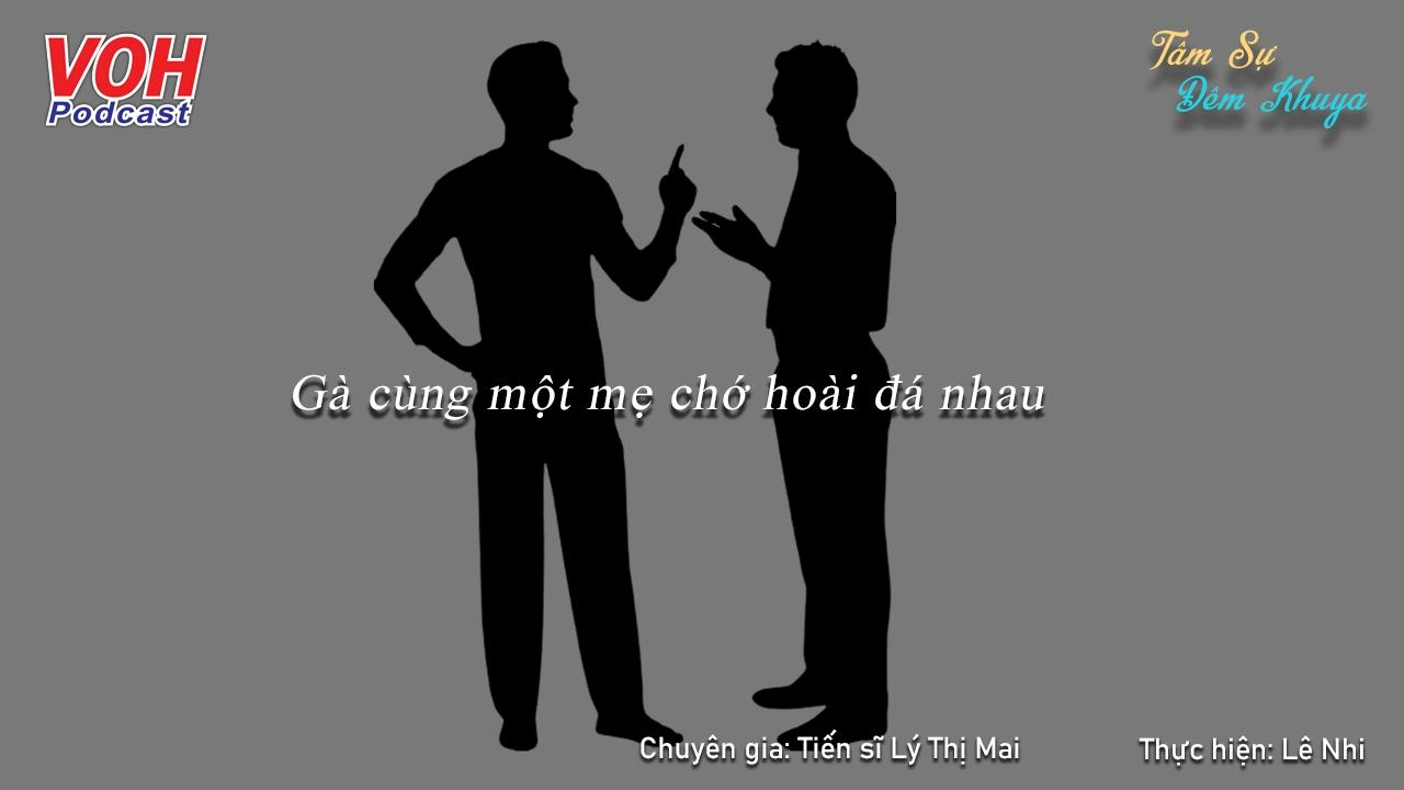 Anh em bất hoà, tôi muốn làm lành nhưng lực bất tòng tâm - Tâm Sự Đêm Khuya