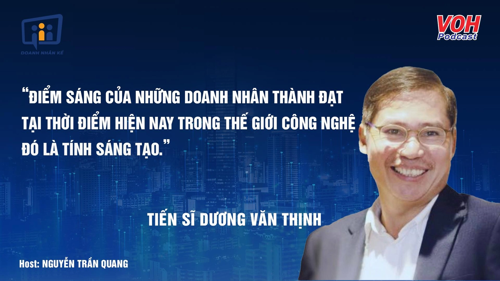 TS. Dương Văn Thịnh: Sáng tạo trong công nghệ là điểm sáng doanh nhân | DNK #28